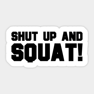 Shut Up And Squat Sticker